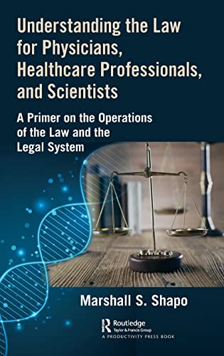 Understanding the Law for Physicians, Healthcare Professionals, and Scientists  [Hardcover]