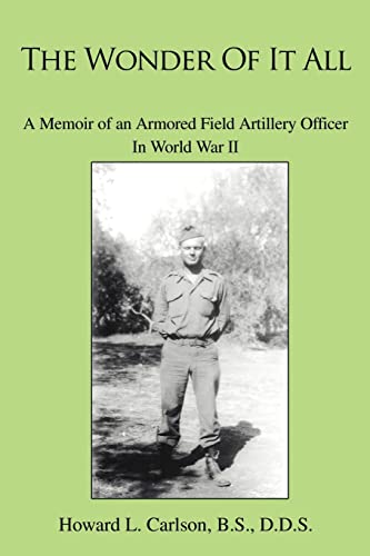 Wonder of It All  A Memoir of an Armored Field Artillery Officer in World War I [Paperback]