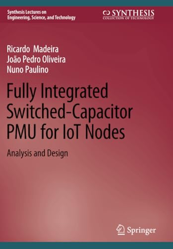 Fully Integrated Switched-Capacitor PMU for IoT Nodes Analysis and Design [Paperback]