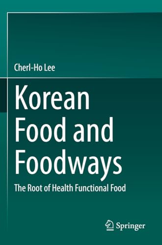 Korean Food and Foodways The Root of Health Functional Food [Paperback]
