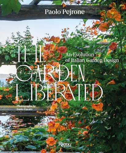 The Garden Liberated An Evolution of Italian Garden Design [Hardcover]
