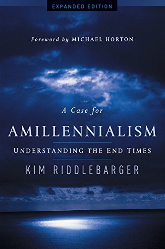 A Case For Amillennialism Understanding The End Times [Paperback]