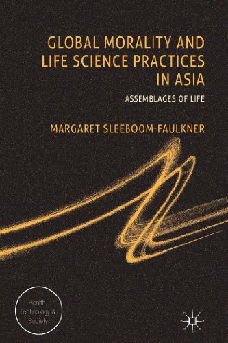 Global Morality and Life Science Practices in Asia Assemblages of Life [Hardcover]