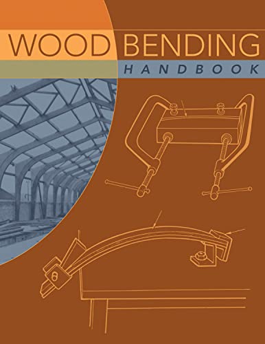 Wood Bending Handbook Unlock the Secrets of Curving Wood [Paperback]