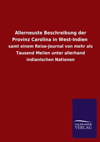 Allerneuste Beschreibung der Provinz Carolina in West-Indien [Paperback]