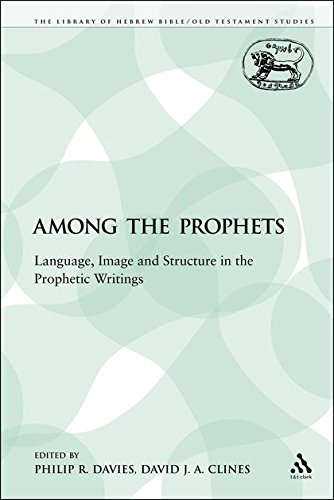 Among the Prophets Language, Image and Structure in the Prophetic Writings [Paperback]