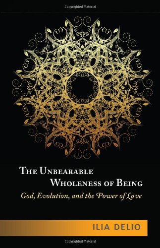 The Unbearable Wholeness Of Being God, Evolution, And The Power Of Love [Paperback]