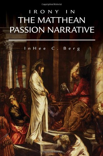Irony In The Matthean Passion Narrative [Paperback]