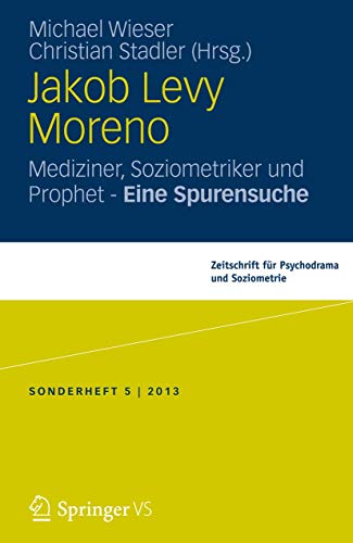 Jakob Levi Moreno Mediziner, Soziometriker und Prophet  Eine Spurensuche [Paperback]