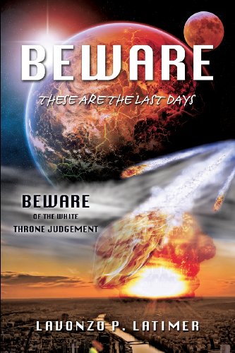 Beware These Are The Last Days [Paperback]