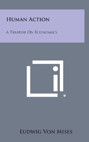 Human Action A Treatise On Economics [Hardcover]