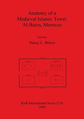 Anatomy of a Medieval Islamic Town Al-Basra, Morocco [Paperback]