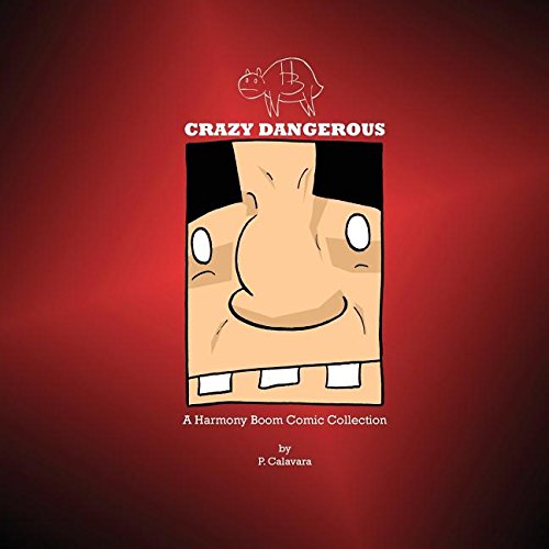 Crazy Dangerous A Harmony Boom Island Comic Collection [Paperback]