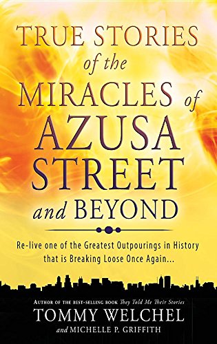 True Stories Of The Miracles Of Azusa Street And Beyond [Hardcover]