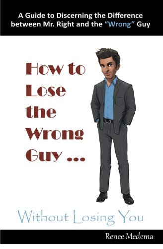 How To Lose The Wrong Guy... Without Losing You [Paperback]