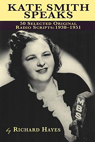 Kate Smith Speaks 50 Selected Original Radio Scripts  1938-1951 [Paperback]