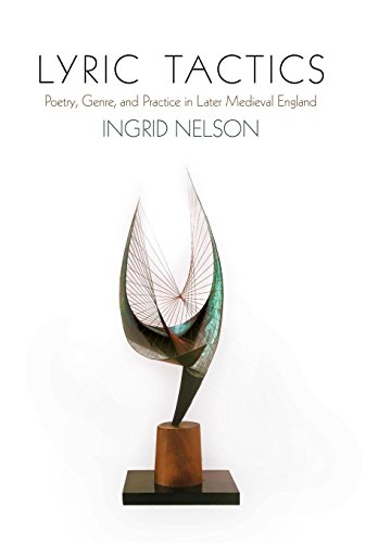 Lyric Tactics Poetry, Genre, and Practice in Later Medieval England [Hardcover]