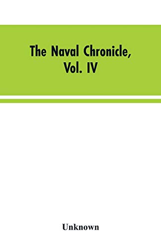 Naval Chronicle, Vol. IV  From July to January [Paperback]