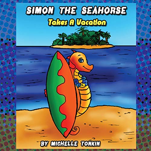 Simon the Seahorse Takes a Vacation [Paperback]