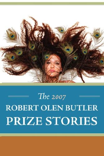 The 2007 Robert Olen Butler Prize Stories [Paperback]