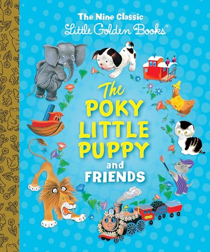 The Poky Little Puppy and Friends The Nine Classic Little Golden Books [Hardcover]