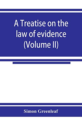 Treatise on the Law of Evidence (Volume II) [Paperback]