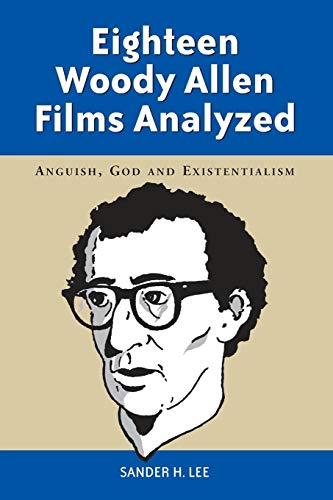 Eighteen Woody Allen Films Analyzed  Anguish, God and Existentialism [Paperback]