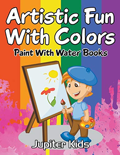 Artistic Fun with Colors  Paint with Water Books [Paperback]