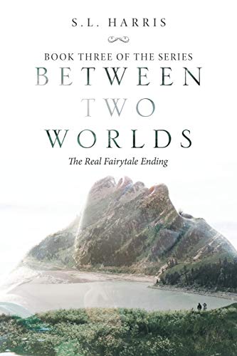 Between Two Worlds  The Real Fairytale Ending [Paperback]