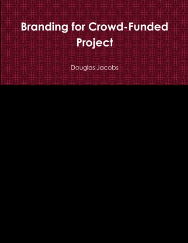 Branding For Crowd-Funded Project [Paperback]