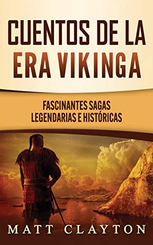 Cuentos de la Era Vikinga  Fascinantes Sagas Legendarias e Histricas [Hardcover]