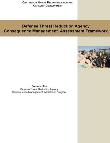 Defense Threat Reduction Agency Consequence Management Assessment Framework [Paperback]