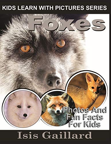 Foxes  Kids Learn With Pictures Book 23 Photos and Fun Facts for Kids [Paperback]