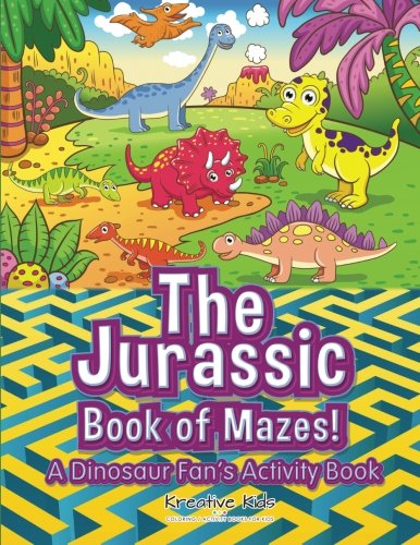 Jurassic Book of Mazes a Dinosaur Fan's Activity Book [Paperback]