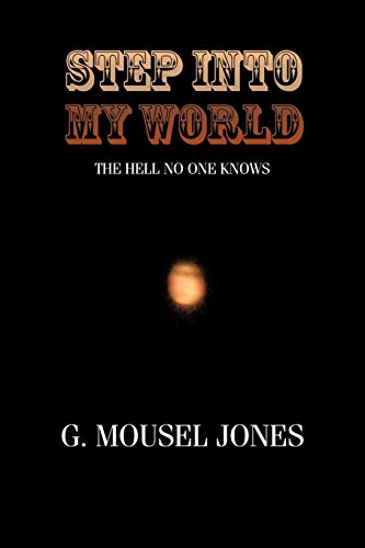 Step into My World  The Hell No One Knows [Paperback]
