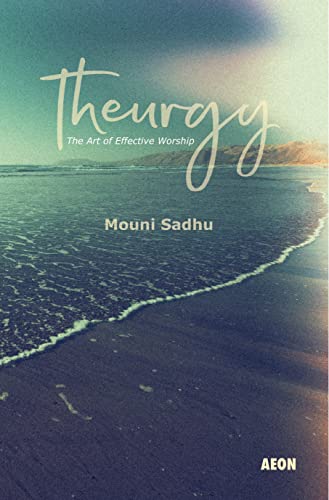 Theurgy The Art of Effective Worship [Paperback]