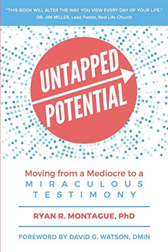 Untapped Potential  Moving from a Mediocre to a Miraculous Testimony [Paperback]