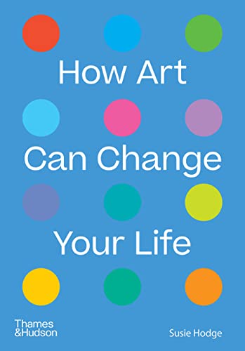 How Art Can Change Your Life [Paperback]