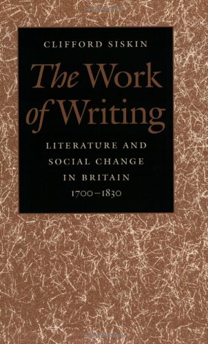The Work Of Writing Literature And Social Change In Britain, 1700-1830 [Paperback]