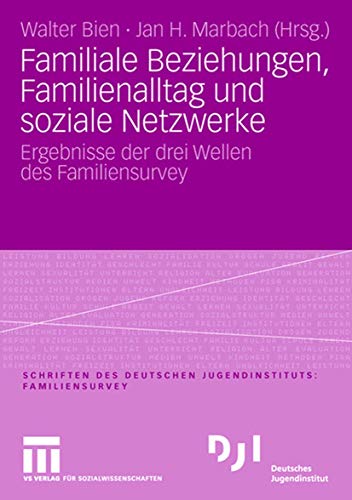 Familiale Beziehungen, Familienalltag und soziale Netzwerke Ergebnisse der drei [Paperback]
