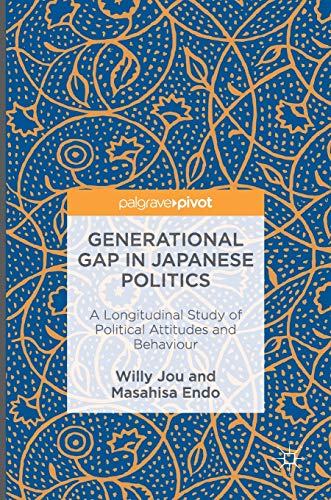 Generational Gap in Japanese Politics A Longitudinal Study of Political Attitud [Hardcover]