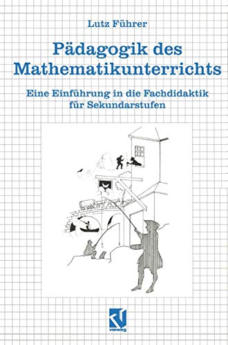 Pdagogik des Mathematikunterrichts Eine Einfhrung in die Fachdidaktik fr Sek [Paperback]