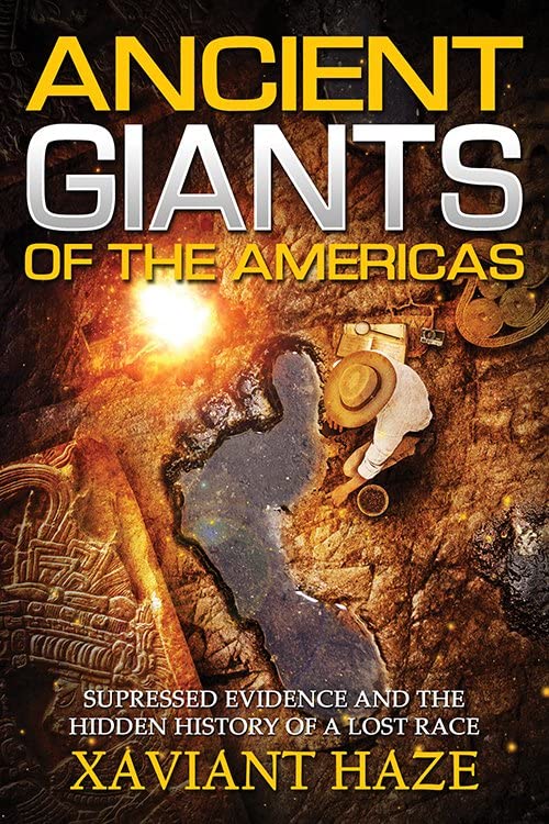 Ancient Giants Of The Americas Suppressed Evidence And The Hidden History Of A  [Paperback]