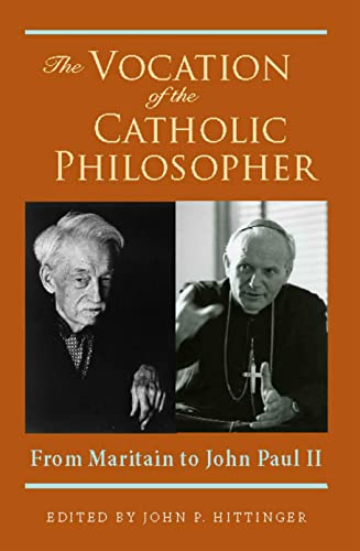 The Vocation Of The Catholic Philosopher From Maritain To John Paul Ii (america [Paperback]