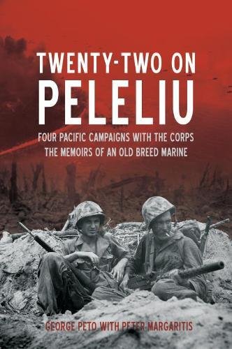 Twenty-Two on Peleliu Four Pacific Campaigns with the Corps The Memoirs of an  [Hardcover]