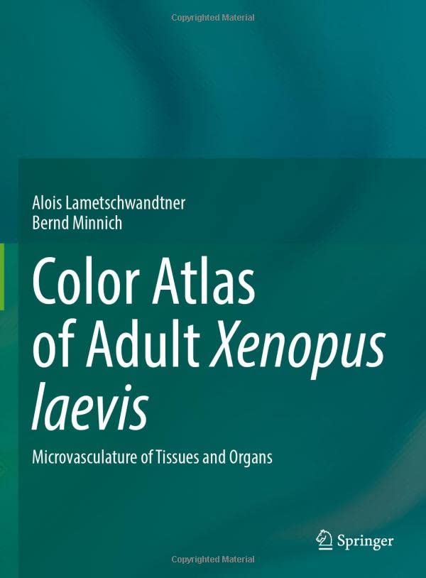 Color Atlas of Adult Xenopus laevis Microvasculature of Tissues and Organs [Hardcover]