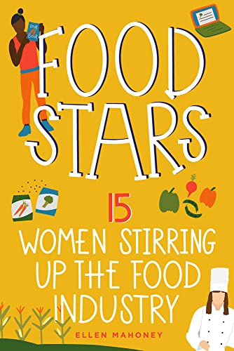 Food Stars 15 Women Stirring Up the Food Industry [Hardcover]