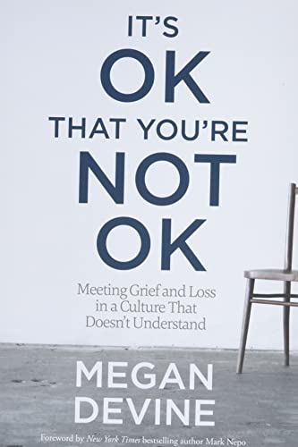 It's OK That You're Not OK Meeting Grief and Loss in a Culture That Doesn't Und [Paperback]