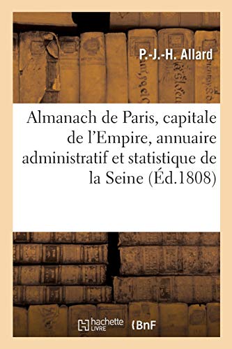 Almanach de Paris, Capitale de l'Empire, et Annuaire Administratif et Statistiqu [Paperback]
