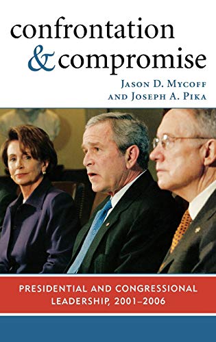 Confrontation and Compromise Presidential and Congressional Leadership, 2001-20 [Hardcover]
